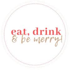 Eat, Drink & Be Merry