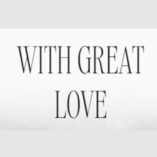With Great Love